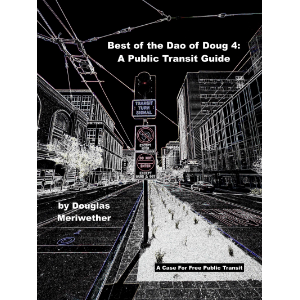 Best of the Dao of Doug: A Public Transit Guide