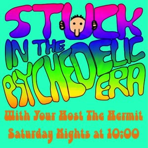 Stuck In The Psychedelic Era w/ the Hermit