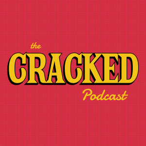 The Cracked Podcast