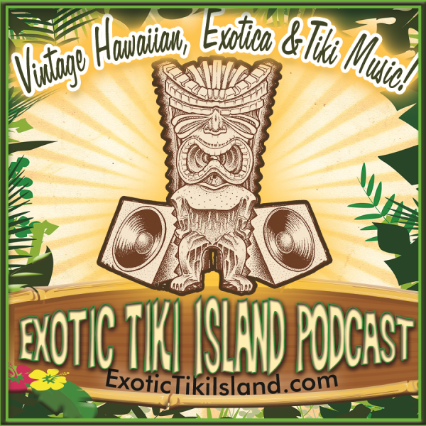 Exotic Tiki Island Podcast Listen to Podcasts On Demand Free TuneIn
