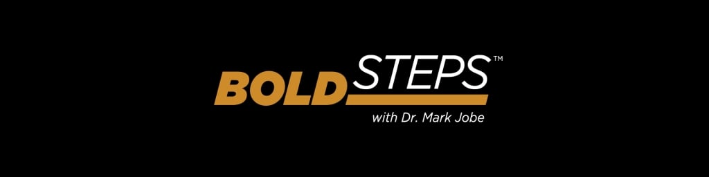 Bold Steps with Dr. Mark Jobe