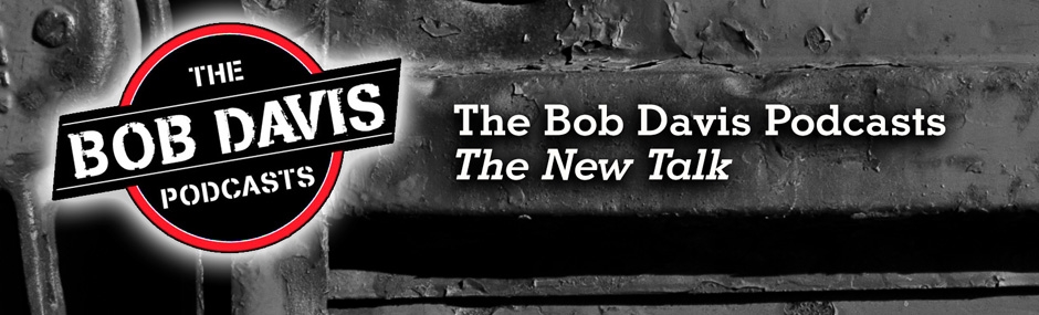 The Bob Davis Podcasts