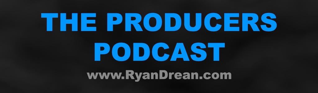 The Producers Podcast – Ryan Drean