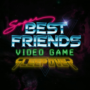 Super Best Friends Video Game Sleepover-logo
