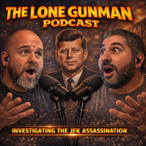 The Lone Gunman Podcast : JFK Assassination