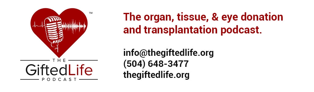 The Gifted Life: Organ, Tissue and Eye Donation Podcast