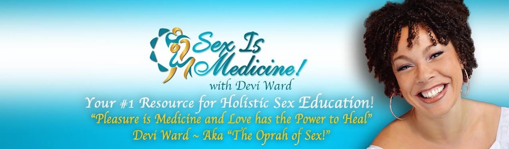 Sex is Medicine with Devi Ward