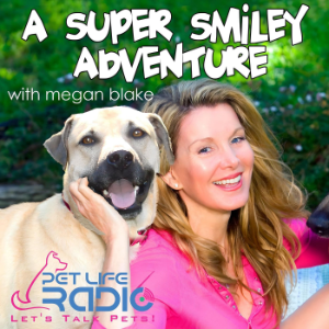 A Super Smiley Adventure with Megan Blake - Pets & Animals - Pet Life Radio Original-logo