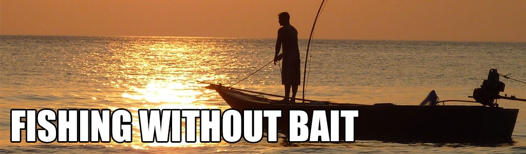 Fishing Without Bait