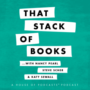 That Stack Of Books with Nancy Pearl and Steve Scher - The House of Podcasts-logo