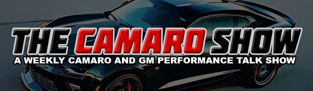 The Camaro Show weekly Podcast