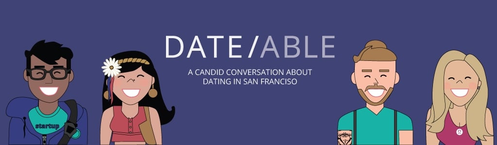 Dateable: Your insider's look into modern dating and relationships
