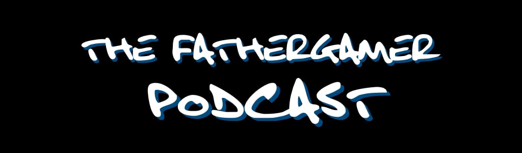 The Fathergamer Podcast