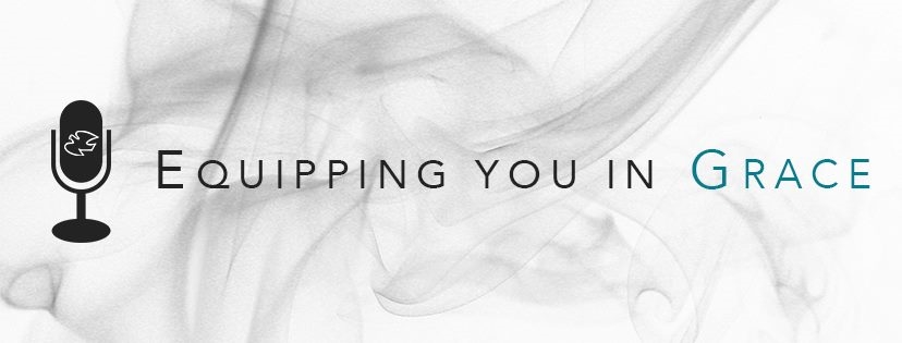 Equipping You in Grace