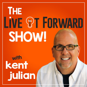 The Live It Forward Show with Kent Julian | Success | High Performance | Personal Development | E+R=O | Professional Speaker | Online Business-logo