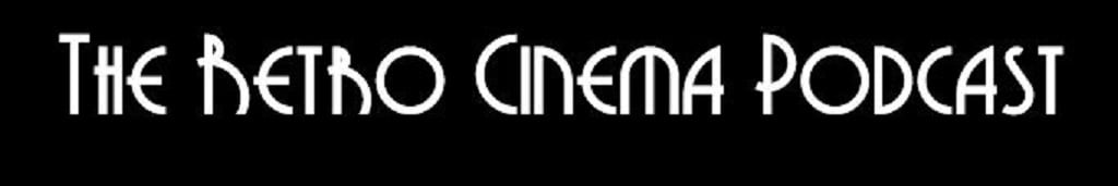 The Retro Cinema Podcast
