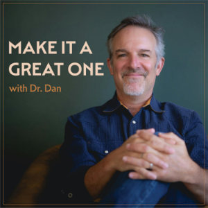 Make It a Great One with Dr. Dan: #1 Podcast for Inspiring Conversations to Live and Lead On Purpose-logo