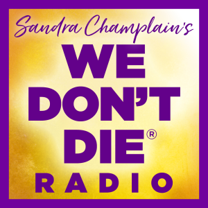 WE DON'T DIE® Radio with host Sandra Champlain-logo