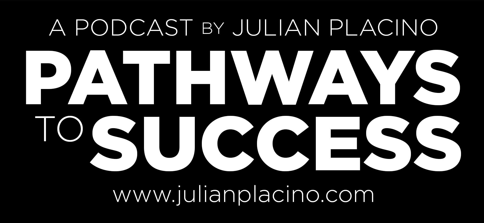 The Pathways to Success with Julian Placino