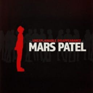 The Unexplainable Disappearance of Mars Patel