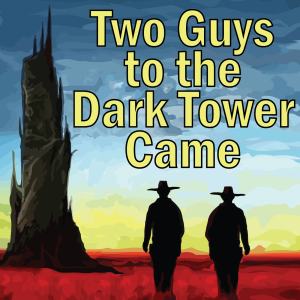 Two Guys to the Dark Tower Came: A Podcast about Stephen King and His Books-logo