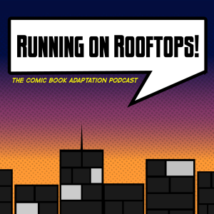 Running on Rooftops: The Comic Book Adaptation Podcast-logo