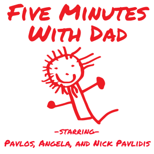 Five Minutes With Dad with Pavlos, Angela, and Nick Pavlidis-logo
