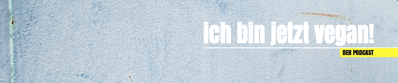 Ich bin jetzt vegan! Dein Podcast für ein gesundes, glückliches und nachhaltiges Leben