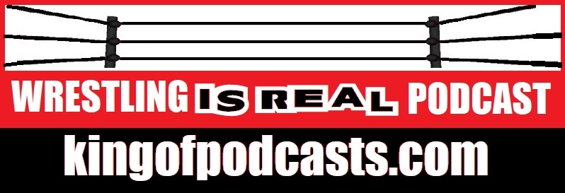 Wrestling Is Real Wrestling Podcast