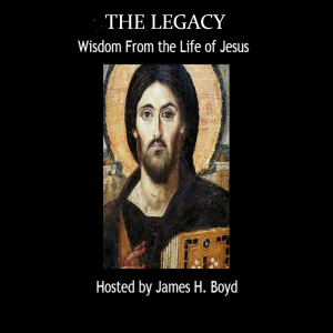 The Legacy: Wisdom From the Life of Jesus With James H Boyd-logo
