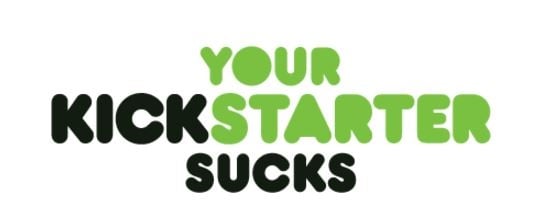 Your Kickstarter Sucks