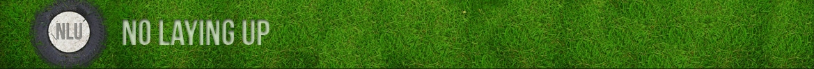 No Laying Up - Golf Podcast