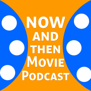 Now and Then Movie Podcast-logo