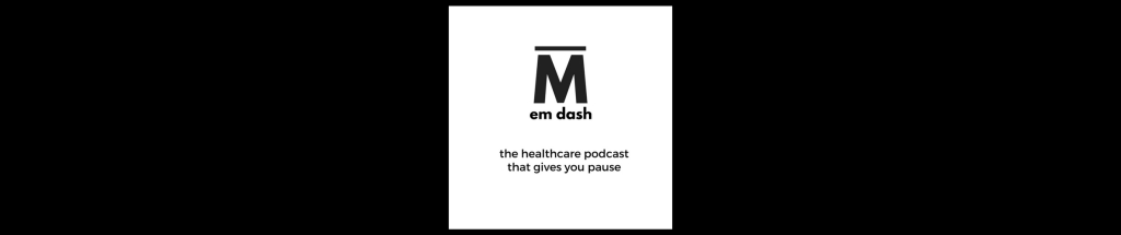 em dash podcast