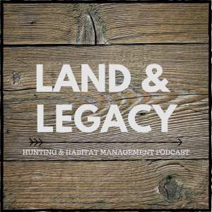 Land & Legacy Hunting & Habitat Management Podcast-logo