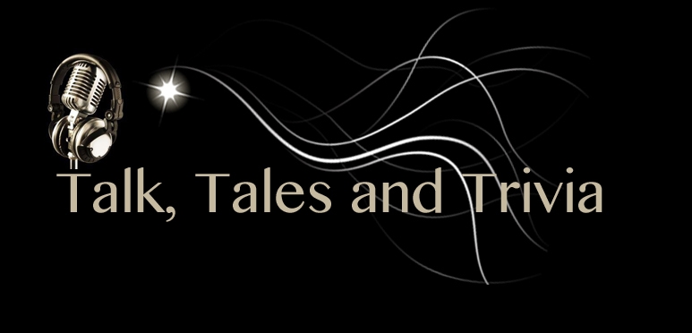 Talk, Tales, And Trivia