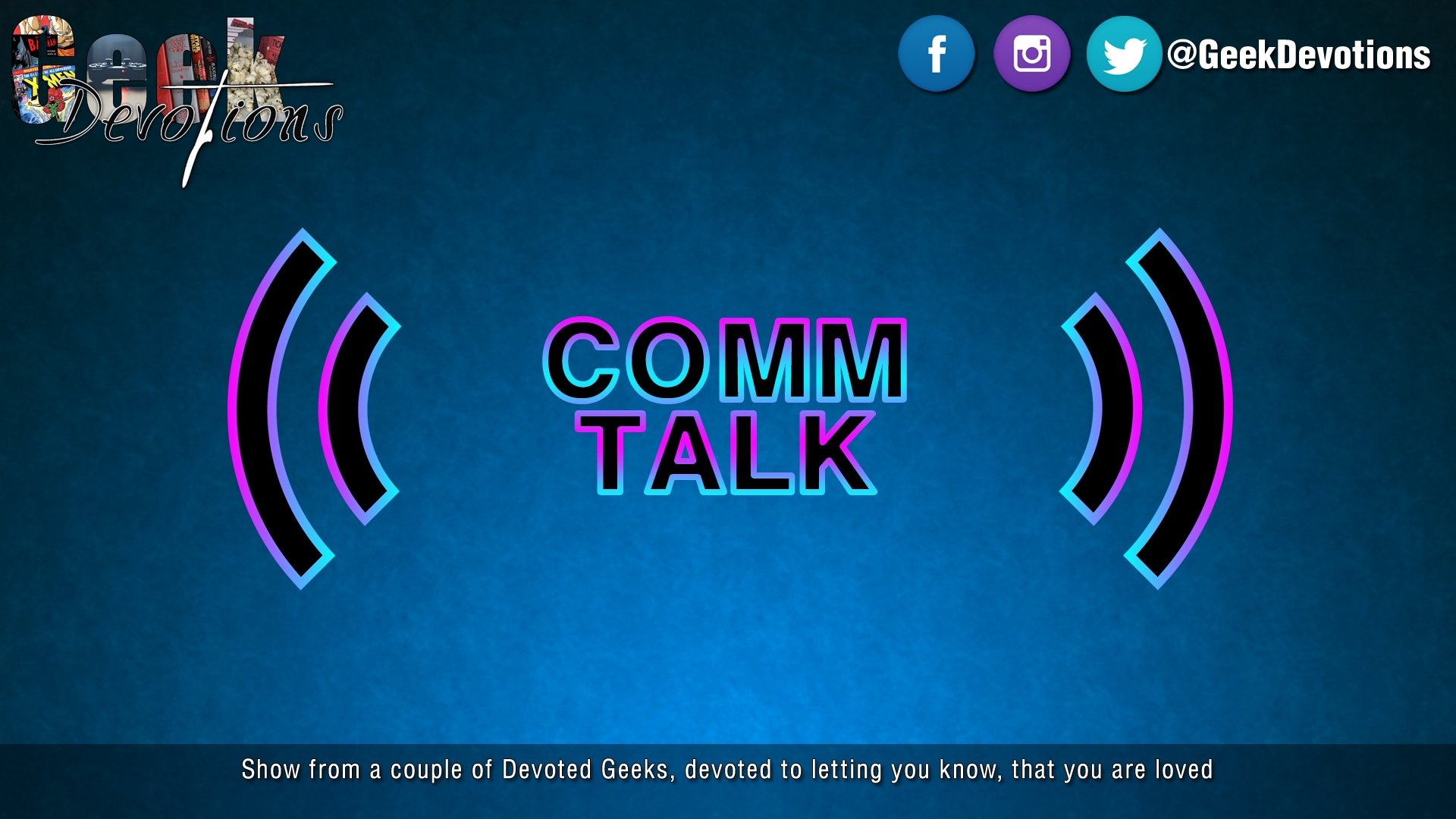 Comm Talk by Geek Devotions