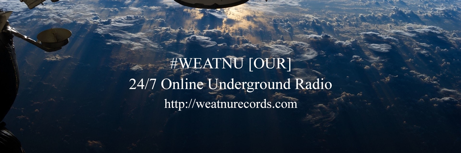 #WEATNU [OUR]  24/7 Online Underground Radio