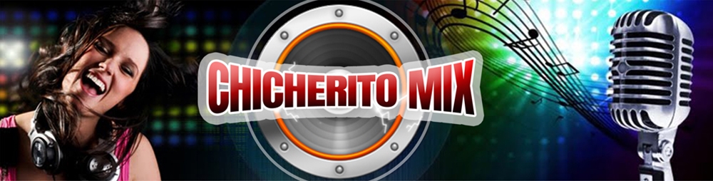Chicherito Mix