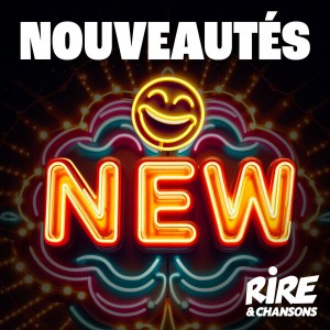 RIRE ET CHANSONS NOUVEAUTES