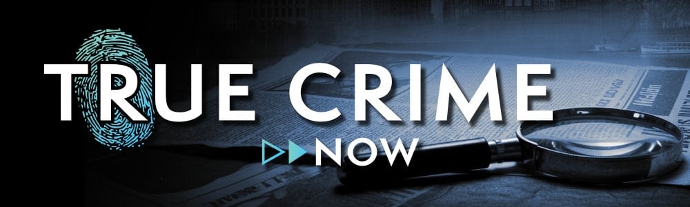 True Crime Now