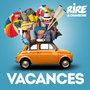 RIRE ET CHANSONS AMBIANCE VACANCES
