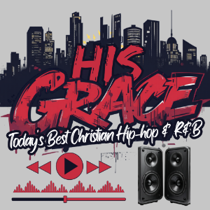 His Grace Today's Best Christian Hip-hop & R&B