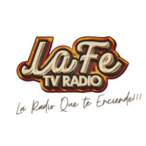 La FE Tv Radio, La Radio Que Te Enciende!!!