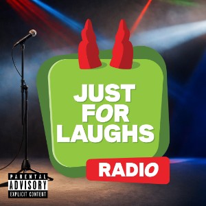 Just For Laughs Radio (Explicit)