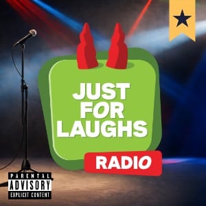 Just For Laughs Radio (Explicit)